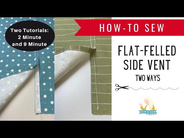 How to Sew A Side Vent with a Flat Felled Seam -Short and Long Tutorials