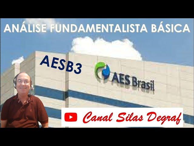 AESB3 - AES BRASIL S/A - ANÁLISE FUNDAMENTALISTA BÁSICA - PROF. SILAS DEGRAF