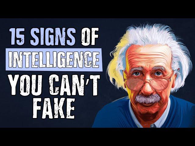 15 Genuine Signs of Intelligence You Can’t Fake