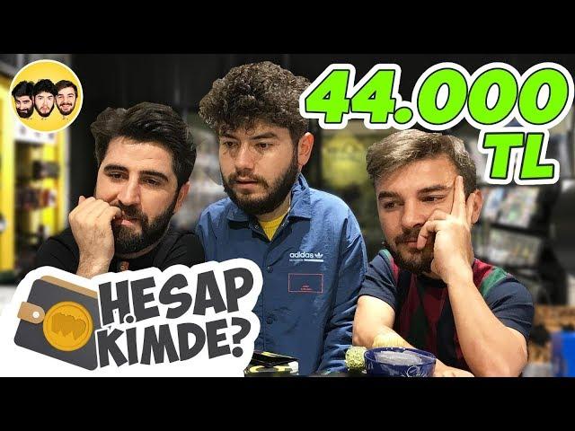 HESAP KİMDE ? ( 45.500 TL HESAP! )