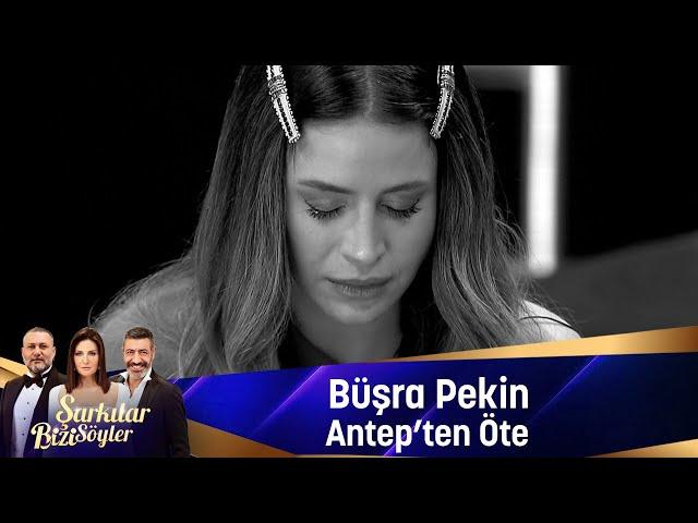 Büşra Pekin - ANTEPTEN ÖTE