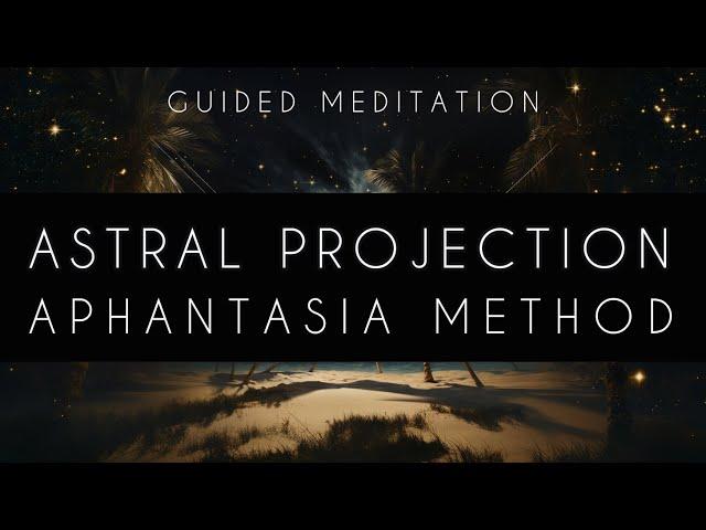 ASTRAL PROJECTION ~ Aphantasia Method ~ Soft Voice Guided Meditation for Sleep & Dreams