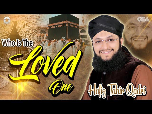 Who Is The Loved One | Hafiz Tahir Qadri | official complete version | OSA Islamic