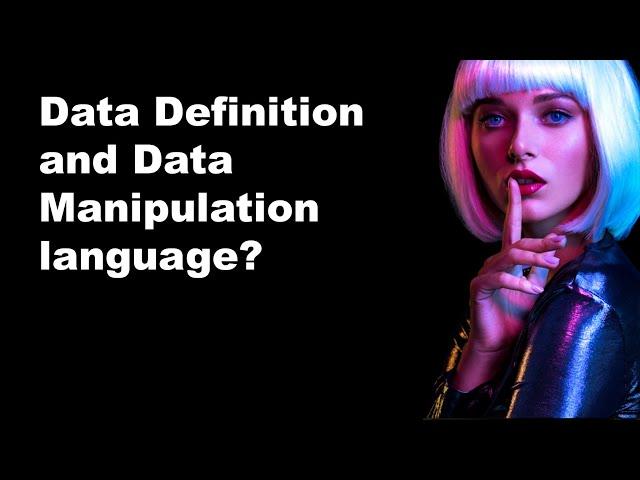 Data Manipulation Language Vs. Data Definition Language