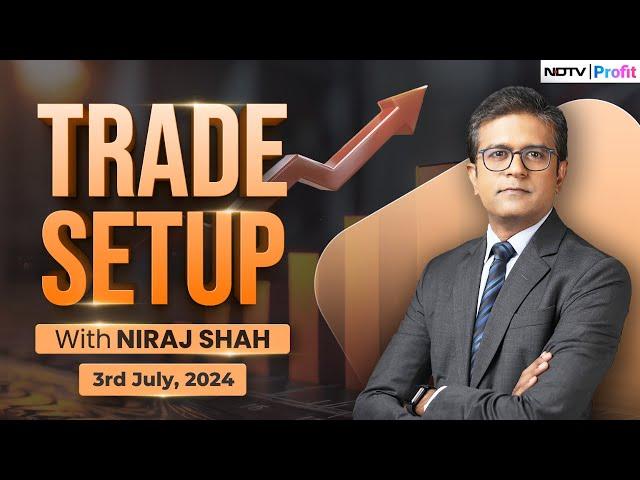 Trade Setup With Niraj Shah | Top Stocks To Watch Out For In Trade Today I July 3, 2024