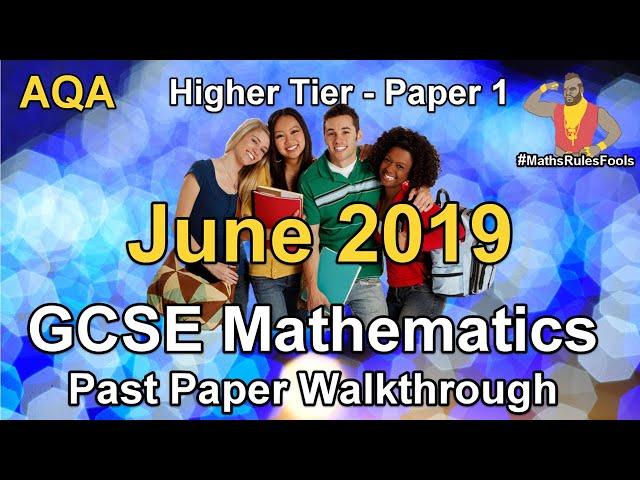 GCSE Maths AQA June 2019 Paper 1 Higher Tier Walkthrough (21 May 2019)