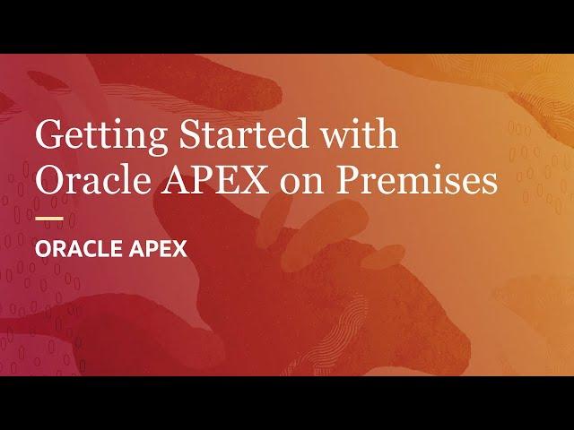 Getting Started with Oracle APEX on Premises