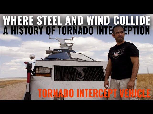 Tornado Intercept Vehicle | A History Of Tornado Interception