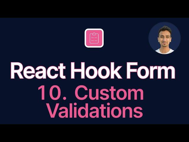 React Hook Form Tutorial - 10 - Custom Validation