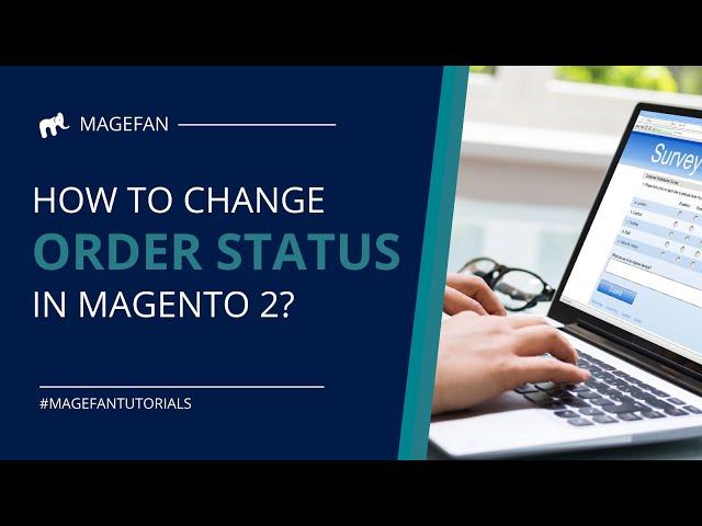 How to Change Order Status in Magento 2?