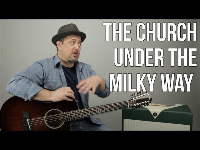 How to Play "Under The Milky Way" by  The Church - Guitar Lesson - Classic 12 String Guitar Songs