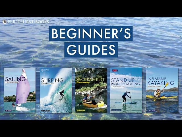 Beginners Guides by Fernhurst Books - Sailing, Surfing, Inflatable Kayaking, Packrafting & SUP