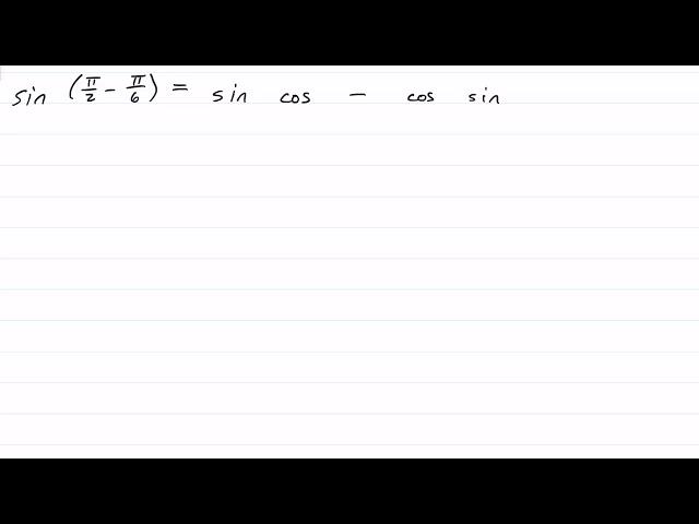 28.  Evaluate sin (π/2 - π/6)