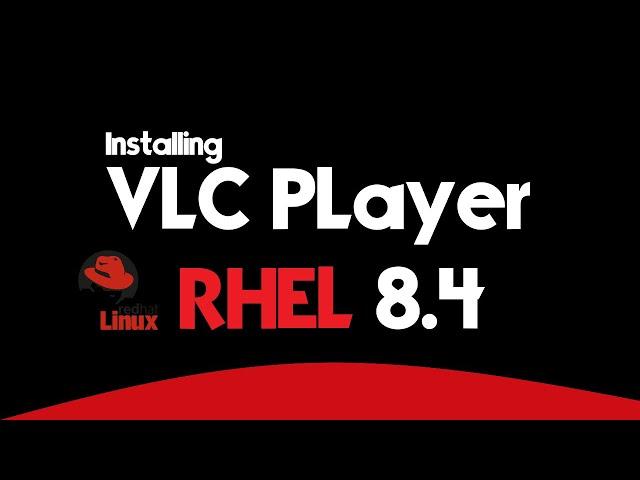 How to Install VLC in RHEL 8.4 | Installing VLC in Red Hat Enterprise Linux 8 | VLC on RHEL 8