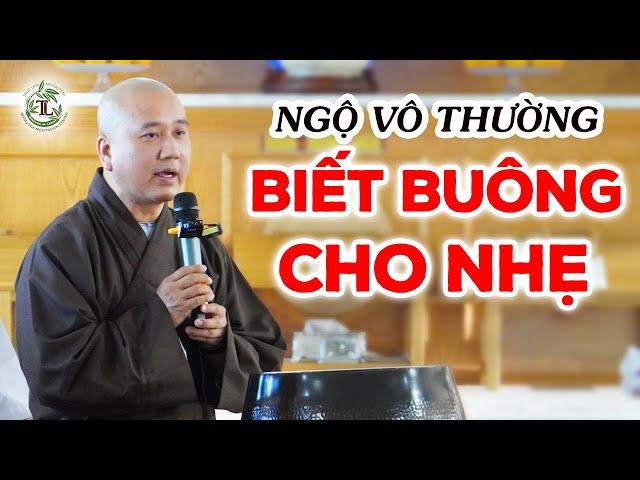 Nhận vô thường tâm buông bỏ nhẹ nhàng hơn - Vấn Đáp Thầy Thích Pháp Hòa