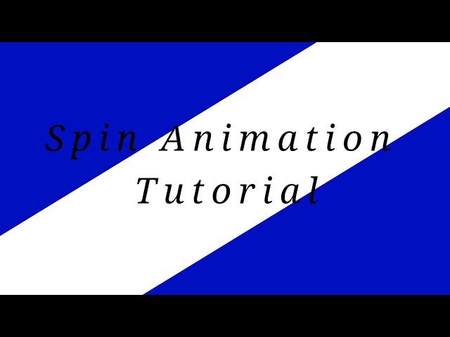 How to do a Spin Animation (Tutorial)