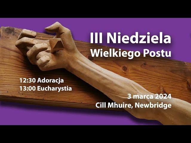 III Niedziela Wielkiego Postu | ks. Piotr Jakubiak | 03/03/2024