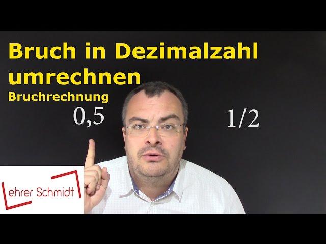 Bruch in Dezimalzahl umwandeln | Bruchrechnung | Lehrerschmidt