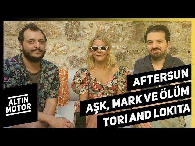 Aşk, Mark ve Ölüm, Aftersun, Tori and Lokita | Altın Motor - Ayvalık Günlükleri #3