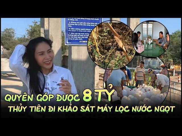 Quyên góp được 8 tỷ, Thuỷ tiên khảo sát lọc nước ngọt cho bà con ĐBSCL (LIFESTYLE)