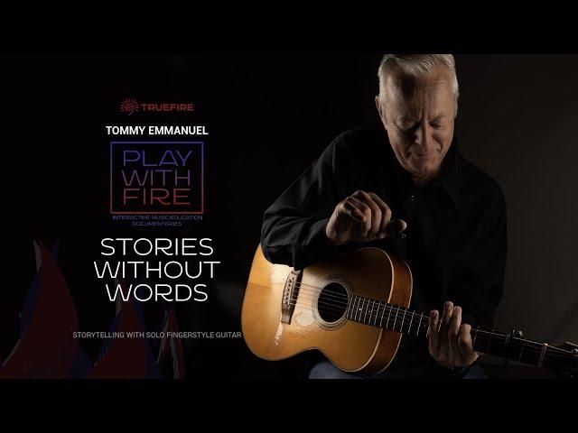 Tommy Emmanuel - Play With Fire: Stories Without Words (on TrueFire)
