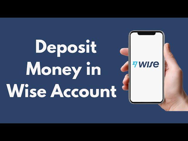 How to Deposit Money in Wise Account on App (Updated) | Add Balance to Wise Account