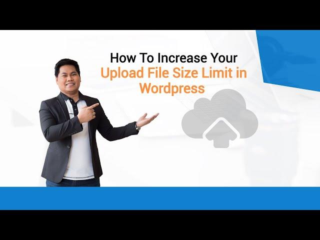 How To Increase Maximum Upload File Size Limit In Wordpress