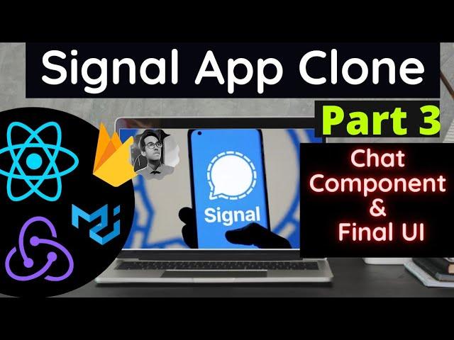 Part 3 | Signal App Clone : Build Full Stack Signal App using ReactJS (Redux & Firebase) | Final UI