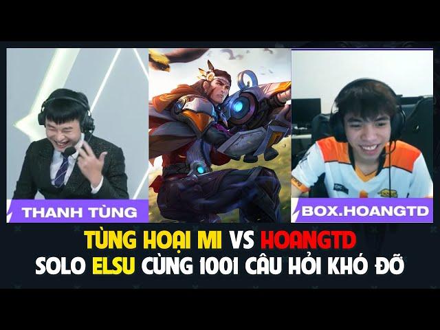 TÙNG HỌA MI vs HOÀNGTD: Solo Elsu | Kẻ 8 lạng Người 8 tấn | BLV Thanh Tùng