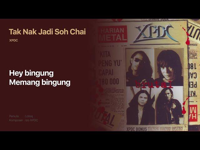 XPDC - Tak Nak Jadi Soh Chai (Official Lyric Video)