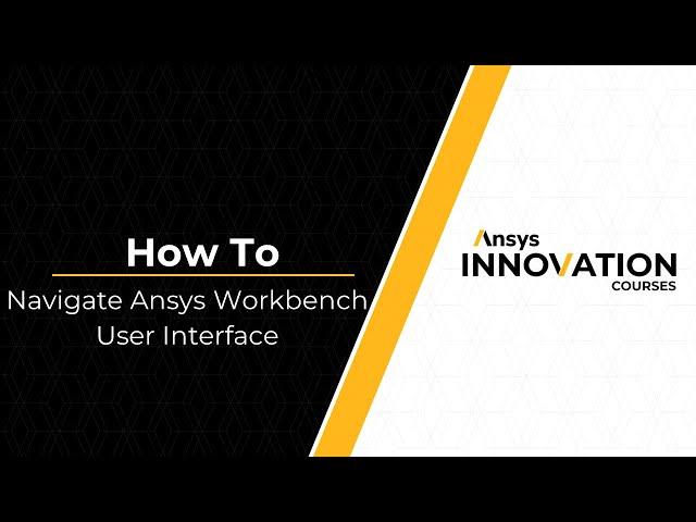 Navigating Ansys Workbench UI