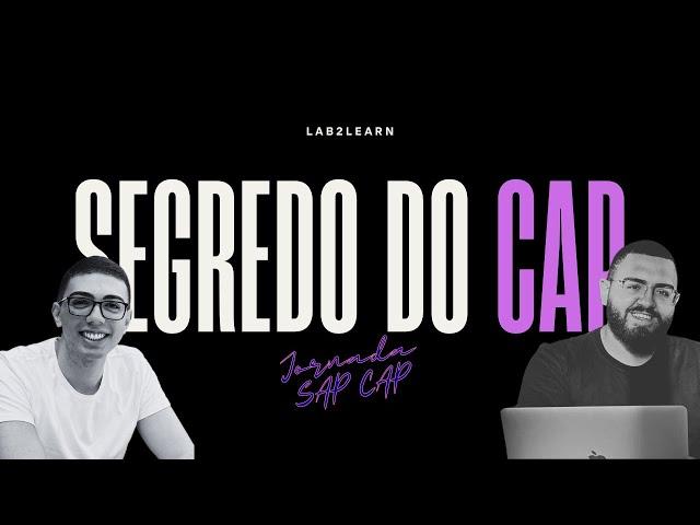 ️ JORNADA EXPLORE SAP CAP - LAB2LEARN  |  AULA 2 -  O SEGREDO DO CAP