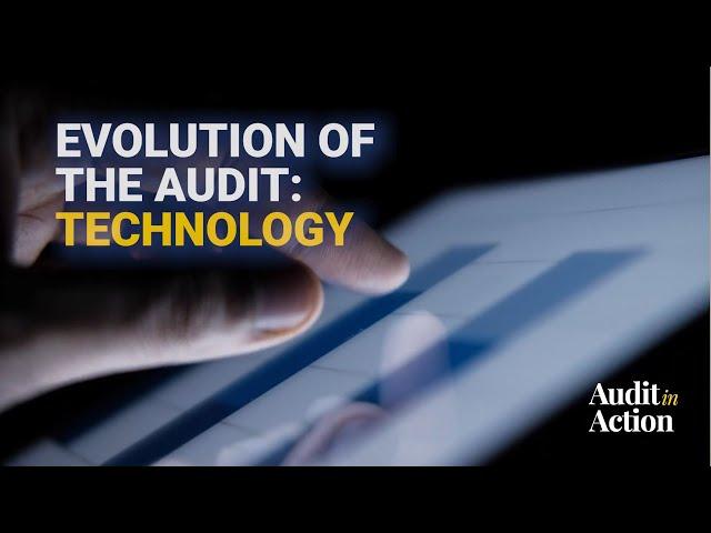 Audit in Action | Evolution of the Audit: Technology