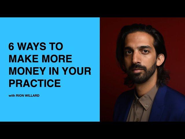 495: 6 Ways to Make More Money in Your Practice with Rion Willard