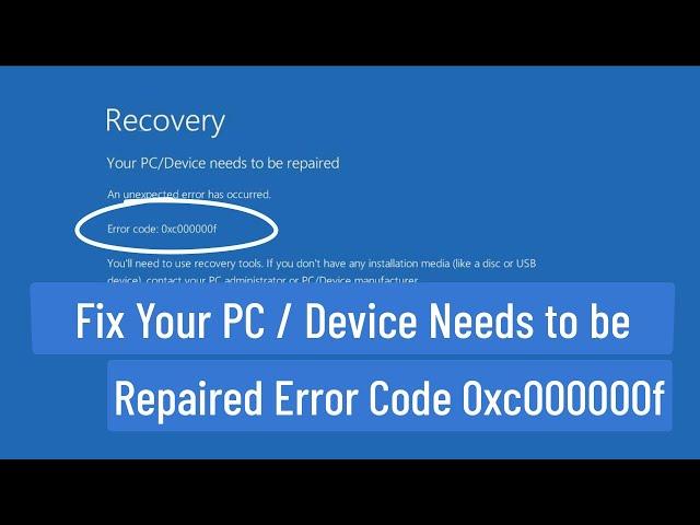 Fix Your PC / Device Needs to be Repaired Error Code 0xc000000f