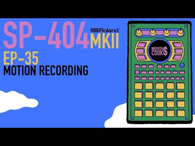 SP-404 MKII - Tutorial Series EP-35 - Motion Recording By Nervouscook$