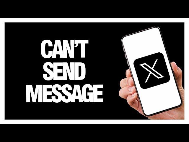 How To Fix X Twitter App Can't Send Message | Final Solution