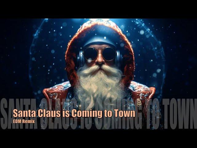 Christmas Music 2024 Futuristic Santa Claus is Coming to Town ( Lyric - Version) EDM Bass Boosted