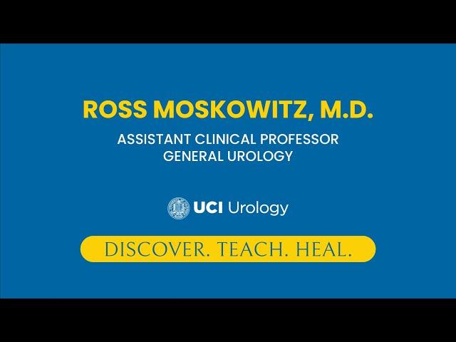 Dr. Ross Moskowitz - UC Irvine Department of Urology