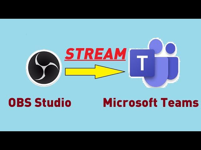 How To Stream from OBS studio to Microsoft Teams 