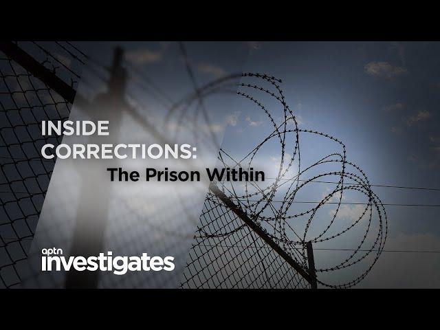 The Prison Within - Inside Corrections | APTN Investigates