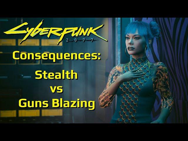 Consequences for Stealth vs Guns Blazing in Cyberpunk 2077