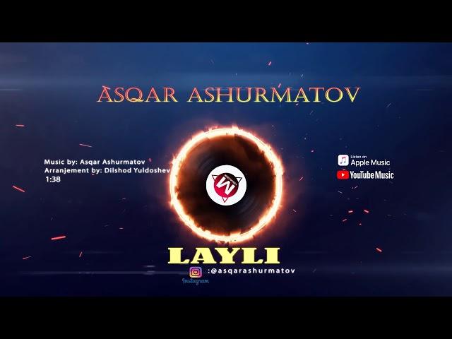 Asqar Ashurmatov - Layli | Аскар Ашурматов - Лайли 2020