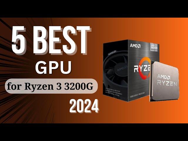 5 best GPU for Ryzen 3 3200G 2024 reviews - Check the best price on Amazon.