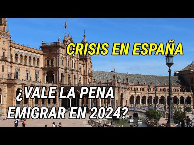 ¿Vale la pena emigrar a España en 2024? | ¿Hay crisis en España?