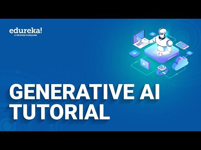 Generative AI Tutorial | Introduction to Generative AI | Generative AI Explained | Edureka