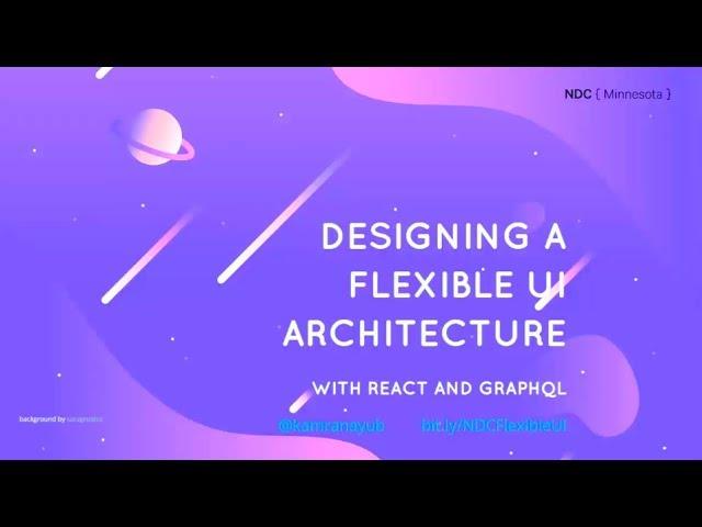 Designing a Flexible UI Architecture with React and GraphQL - Kamran Ayub