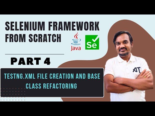 Part 4: Create testing.xml file and BaseClas code refactoring