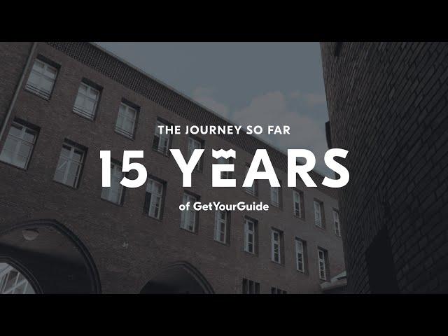 Celebrating the 15th Anniversary of GetYourGuide