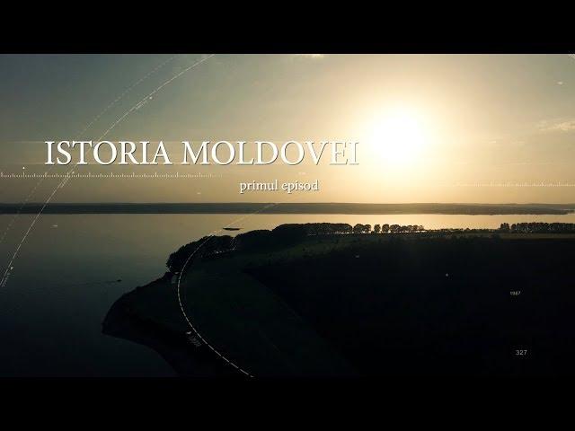 Istoria Moldovei | primul episod